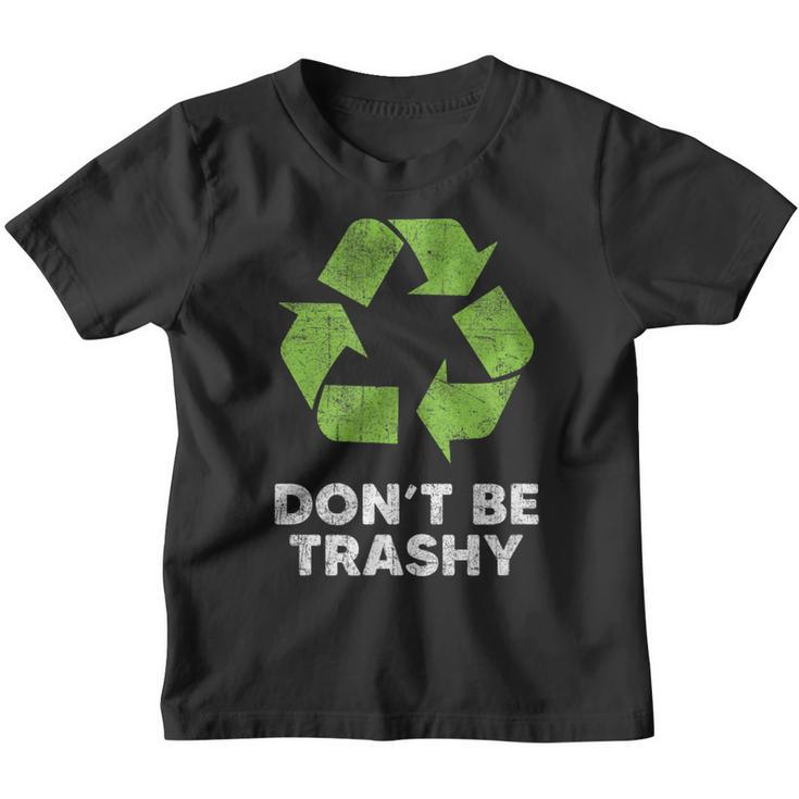 Dont Be Trashy Recycle Funny Earth Day Kids Recycling  Youth T-shirt