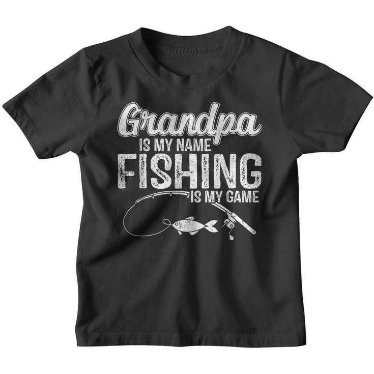 Grandpa Is My Name Fishing Is My Game Fathers Day  Youth T-shirt