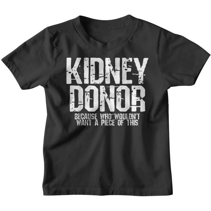 Kidney Donor Because Who Wouldnt Want A Piece Of This Youth T-shirt