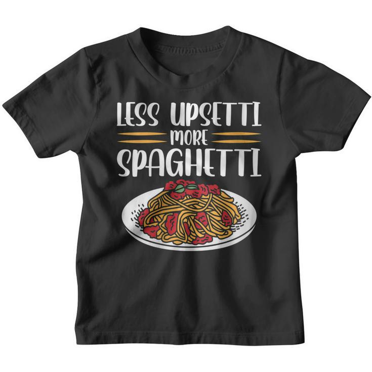 Less Upsetti Spaghetti  Gift For Womens Gift For Women Youth T-shirt