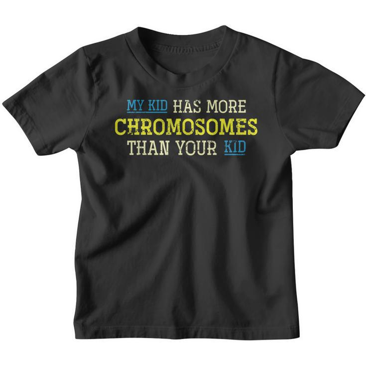 My Kid Has More Chromosomes Than Your Kid Down Syndrome  Youth T-shirt