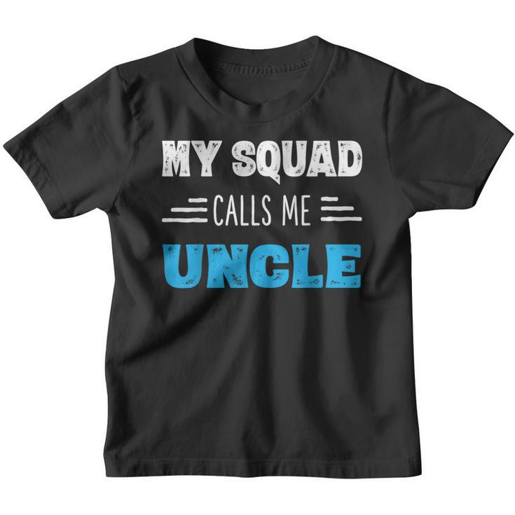 My Squad Calls Me Uncle  Dads Gifts From Kids Gift For Mens Youth T-shirt