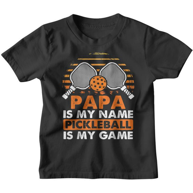 Papa Is My Name Pickleball Is My Game Pickleball Funny Game Youth T-shirt