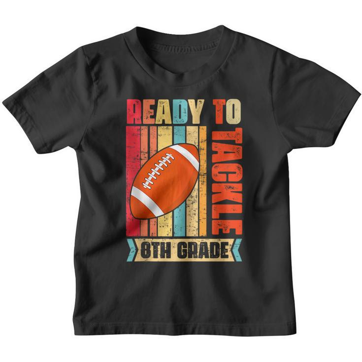 Ready To Tackle Eighth Grade Back To School Football Football Funny Gifts Youth T-shirt
