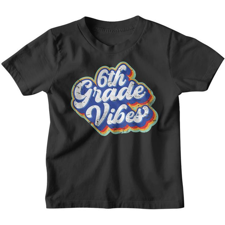 Sixth Grade Vibes First Day Back To School 6Th Grade Teacher  Teacher Gifts Youth T-shirt