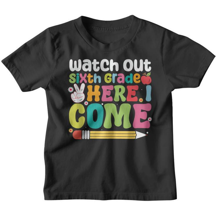 Watch Out 6Th Grade Here I Come Cute Back To School Gifts  Youth T-shirt