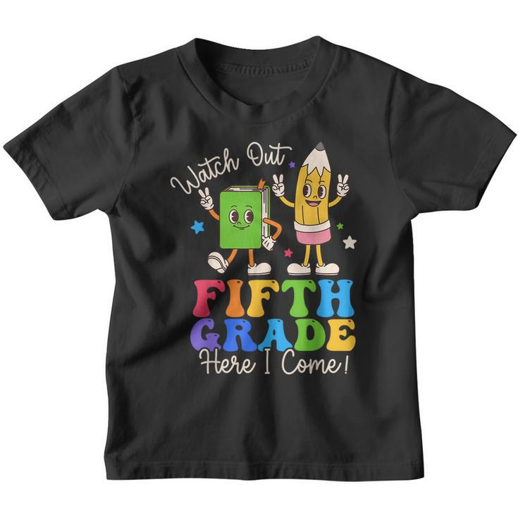 Watch Out Fifth Grade Here I Come 5Th Grade Boys Girls  5Th Gifts Youth T-shirt