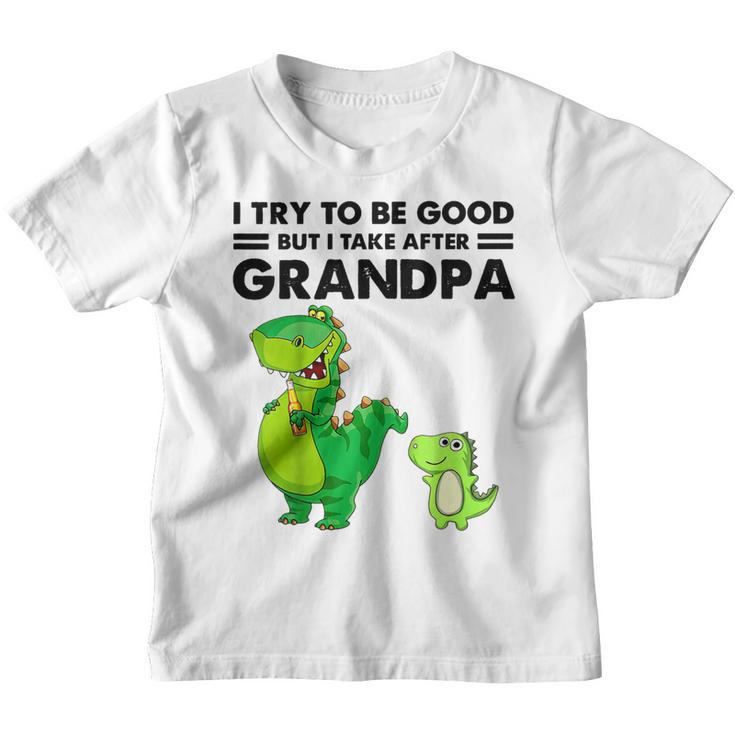 Kids I Try To Be Good But I Take After Grandpa  Youth T-shirt