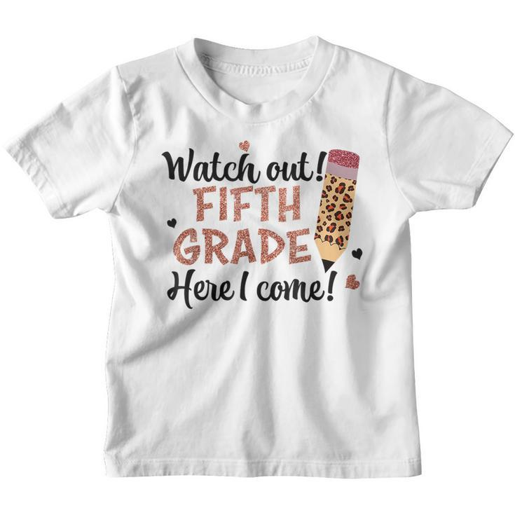 Watch Out Fifth Grade Here I Come Back To School 5Th Grade  Youth T-shirt