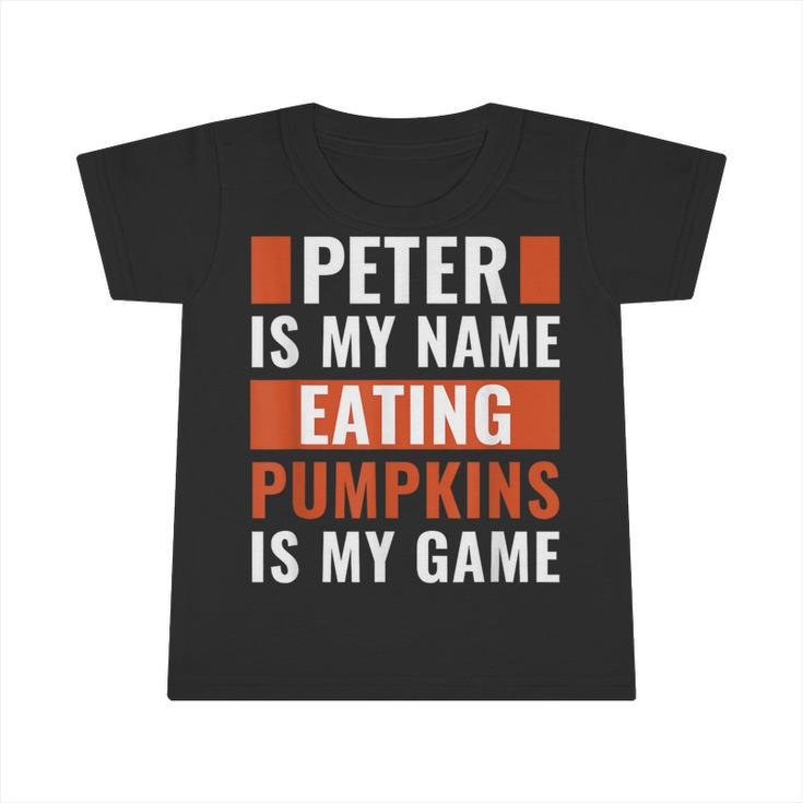 Halloween Peter Is My Name Eating Pumpkins Is My Game Costum Infant Tshirt