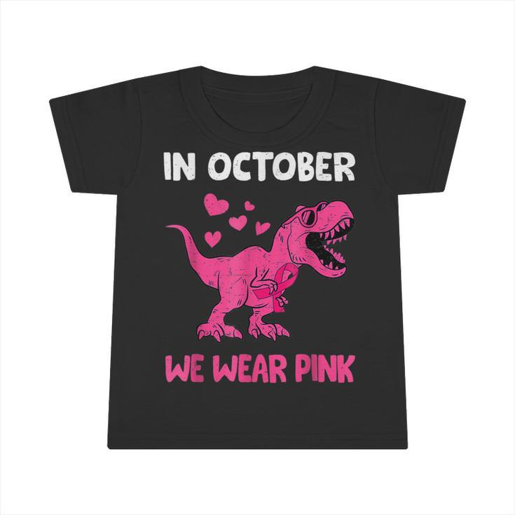 In October We Wear Pink Cute Dinosaur Breast Cancer Boys Infant Tshirt