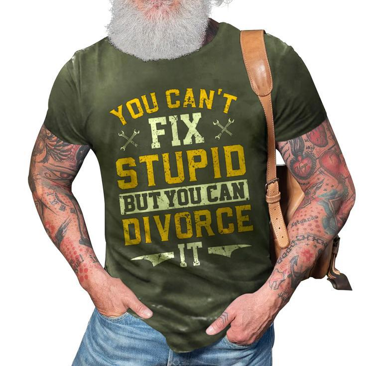 You Cant Fix Stupid But You Can Divorce Funny Divorce Party Party Gifts 3D Print Casual Tshirt