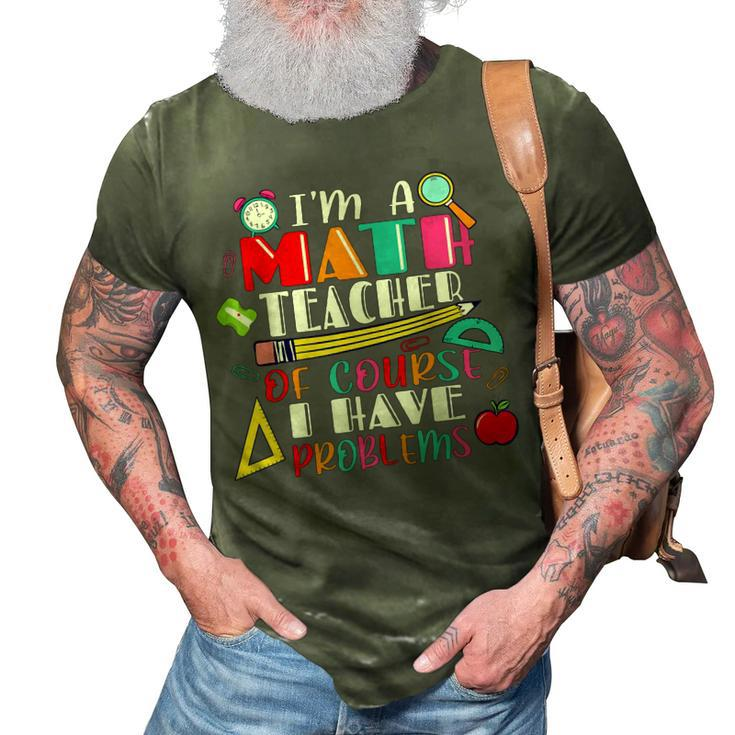Funny Math Teacher Have Problems Back To 1St Day School  Math Funny Gifts 3D Print Casual Tshirt