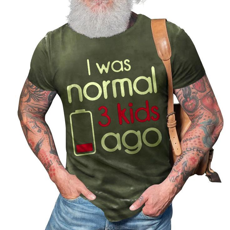 I Was Normal 3 Kids Ago Three Children Parents Fathers Day  3D Print Casual Tshirt