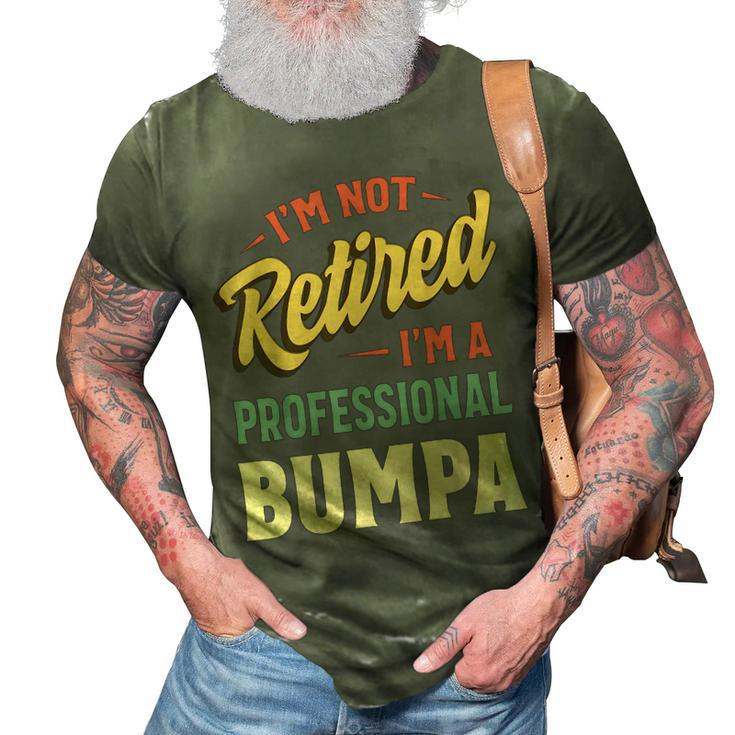 Im Not Retired Im A Professional Bumpa  3D Print Casual Tshirt