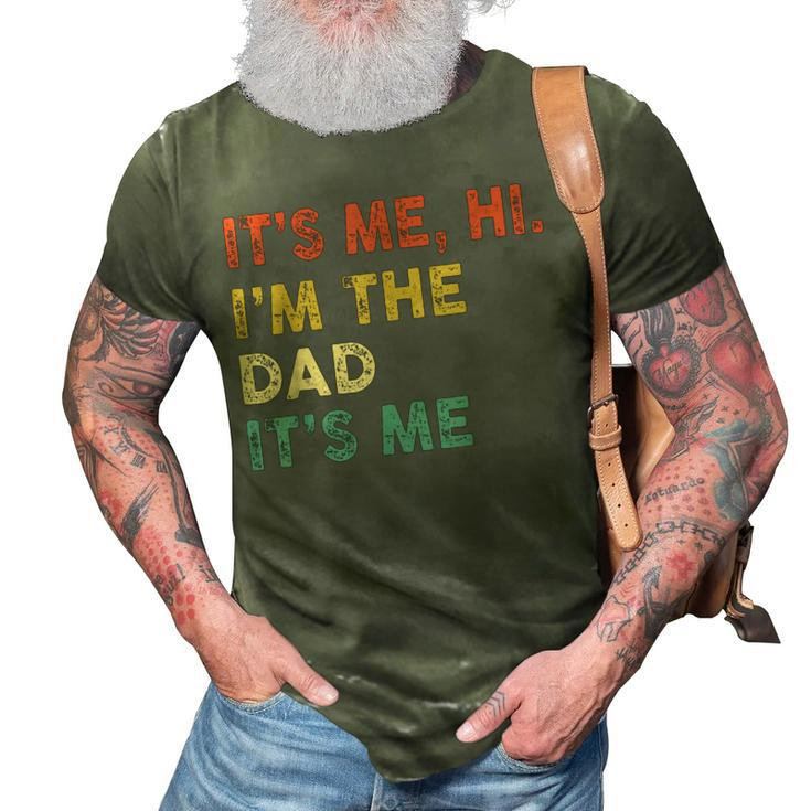 Its Me Hi Im The Dad Its Me Funny Vintage Humor Fathers Day 3D Print Casual Tshirt