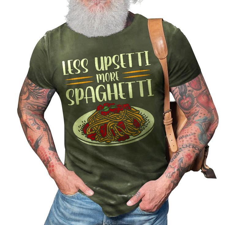 Less Upsetti Spaghetti  Gift For Womens Gift For Women 3D Print Casual Tshirt
