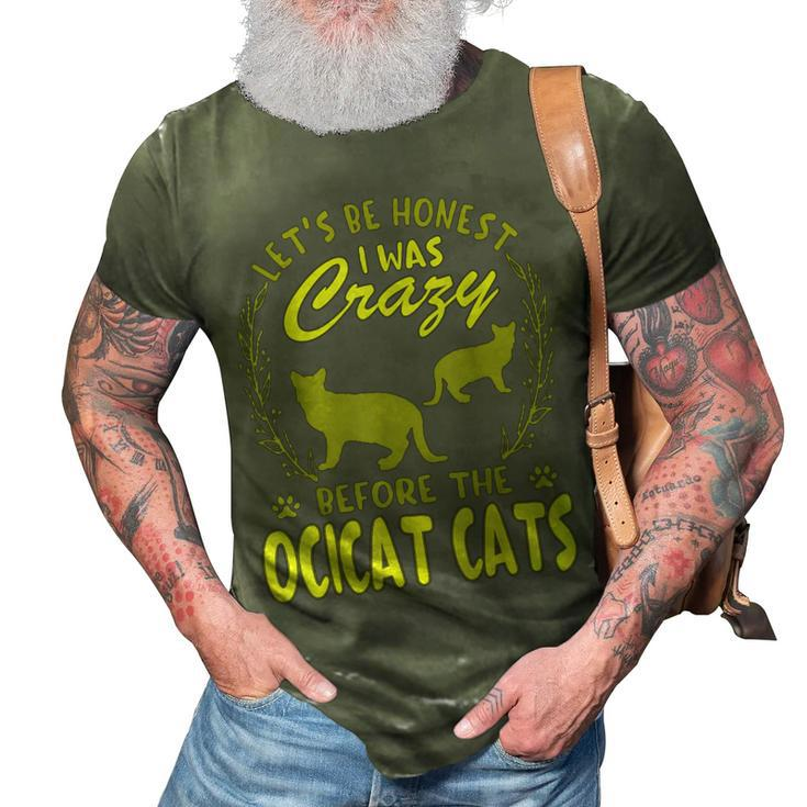 Lets Be Honest I Was Crazy Before Ocicat Cats  3D Print Casual Tshirt