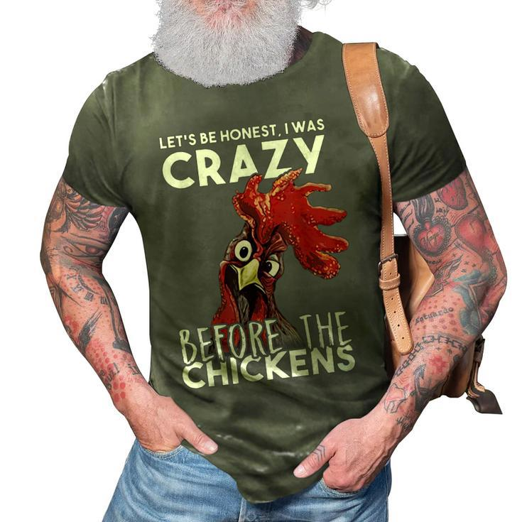 Lets Be Honest I Was Crazy Before The Chickens  3D Print Casual Tshirt