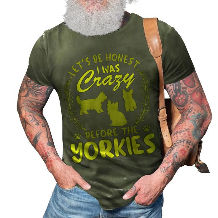 Lets Be Honest I Was Crazy Before Yorkies  3D Print Casual Tshirt