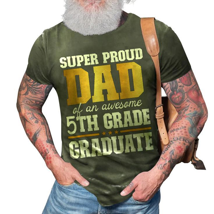 Super Proud Dad Of An Awesome 5Th Grade Graduate 2023 3D Print Casual Tshirt