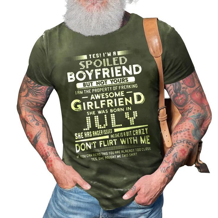 Yes Im A Spoiled Boyfriend Of A July Girlfriend  3D Print Casual Tshirt