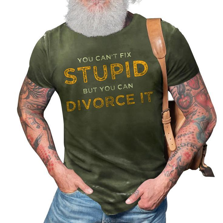 You Cant Fix Stupid But You Can Divorce It Funny Ex Wife   Funny Gifts For Wife 3D Print Casual Tshirt