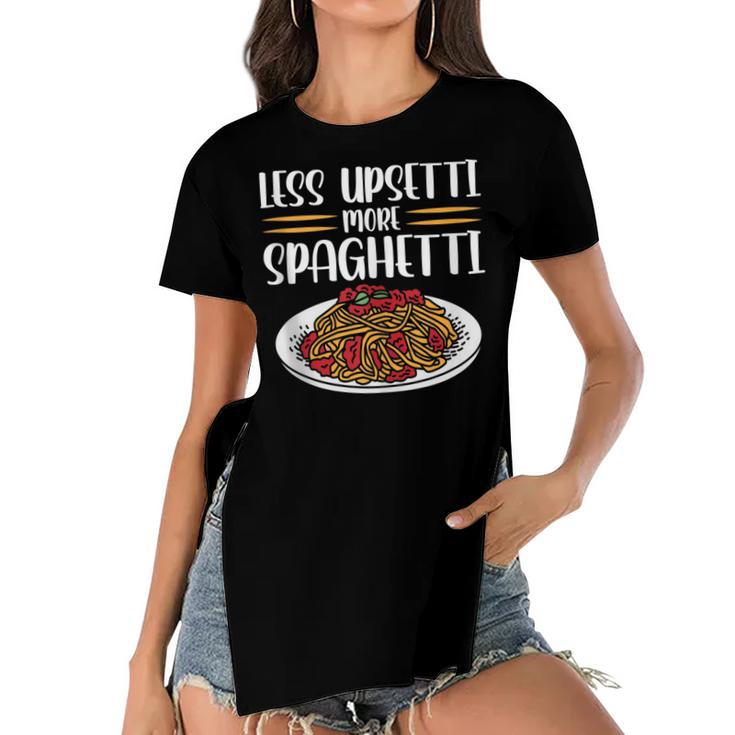 Less Upsetti Spaghetti  Gift For Women Women's Short Sleeves T-shirt With Hem Split