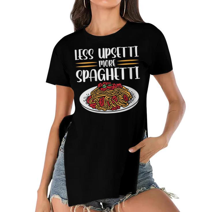 Less Upsetti Spaghetti  Gift For Womens Gift For Women Women's Short Sleeves T-shirt With Hem Split