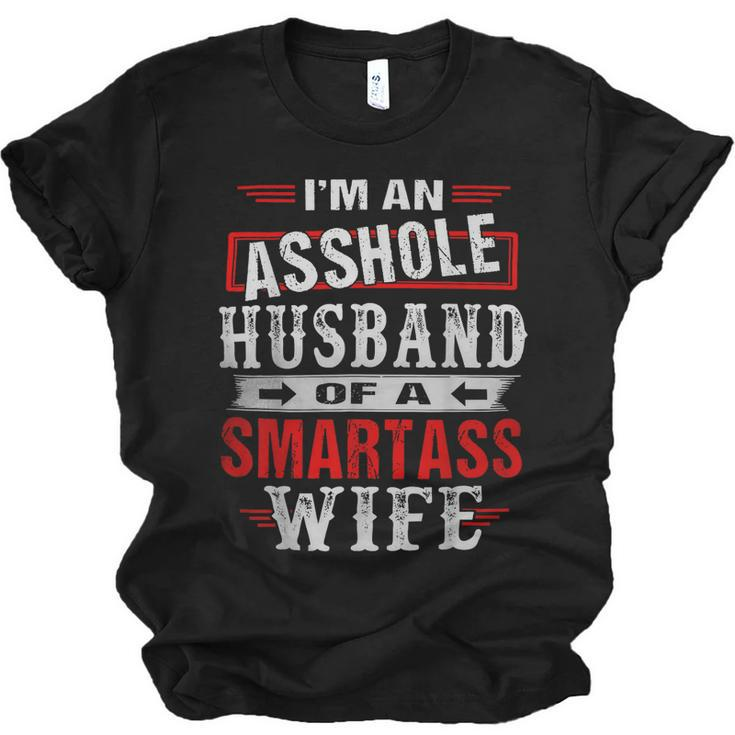 Im An Asshole Husband Of A Smartass Wife  Jersey T-Shirt