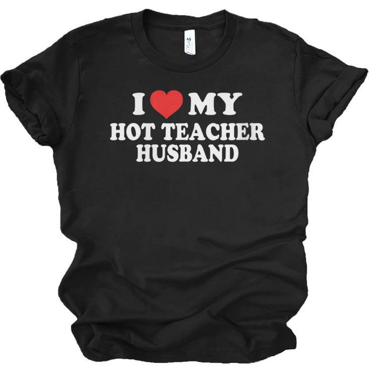 I Love My Hot Teacher Husband Husband Wife  Jersey T-Shirt