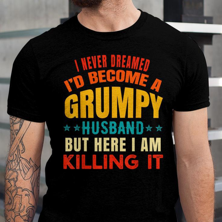 I Never Dreamed Id Be A Grumpy Husband Dad Joke Jersey T-Shirt