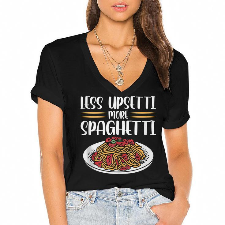 Less Upsetti Spaghetti  Gift For Women Women's Jersey Short Sleeve Deep V-Neck Tshirt