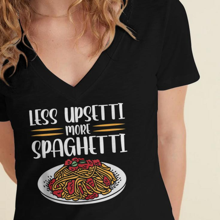Less Upsetti Spaghetti Gift For Women Women's Jersey Short Sleeve Deep V-Neck Tshirt