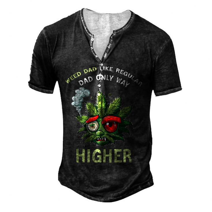Dad Weed 420 Weed Dad Like Regular Dad Only Higher For Women Men's Henley T-Shirt