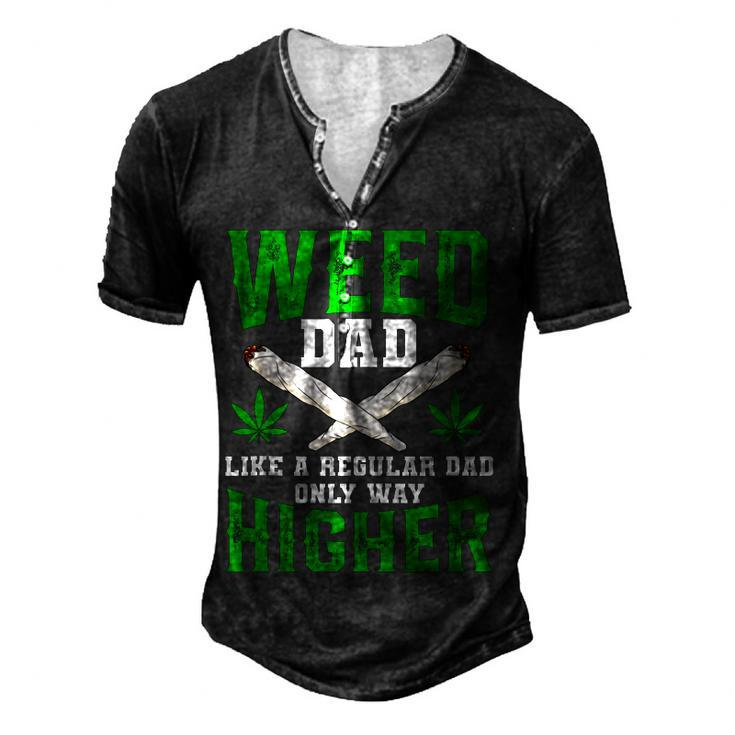 Weed Dad Like A Regular Dad Only Way Higher Fathers Day For Women Men's Henley T-Shirt