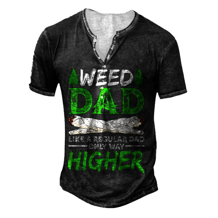 Weed Dad Like A Regular Dad Only Way Higher Marijuana Daddy For Women Men's Henley T-Shirt