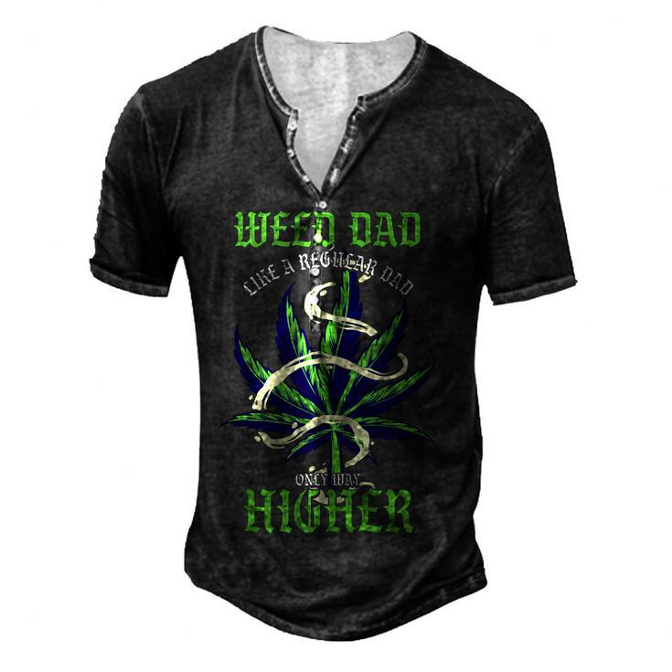 Weed Dad Like Regular Dad Only Way Higher Pothead For Women Men's Henley T-Shirt