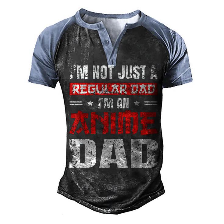 Anime Dad Fathers Day Im Not A Regular Dad Im An Anime Dad Men's Henley Raglan T-Shirt