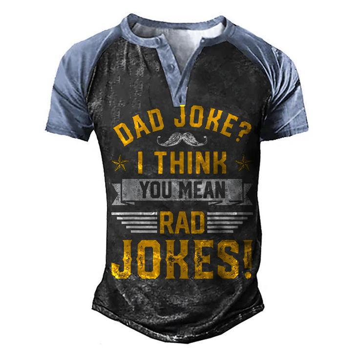 Dad Joke I Think You Mean Rad Jokes Dad Sayings Men's Henley Raglan T-Shirt