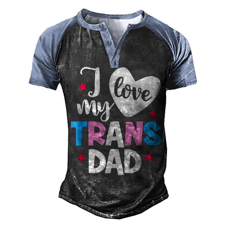 I Love My Trans Dad Proud Transgender Lgbt Lgbt Family Men's Henley Raglan T-Shirt