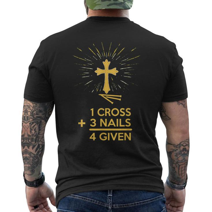 1 Cross 3 Nails 4 Given Forgiven Christian Faith T  2 Faith Funny Gifts Mens Back Print T-shirt