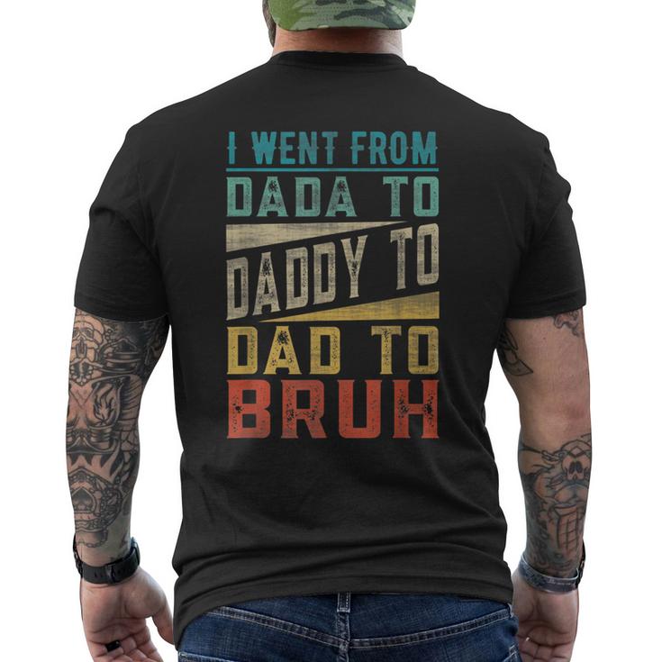 I Went From Dada To Daddy To Dad To Bruh Fathers Day Men's Back Print T-shirt