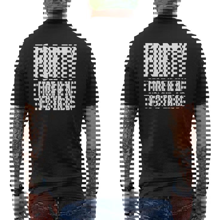 40 Im More Fun Than Two 20 Year Olds Birthday Party Fun Mens Back Print T-shirt