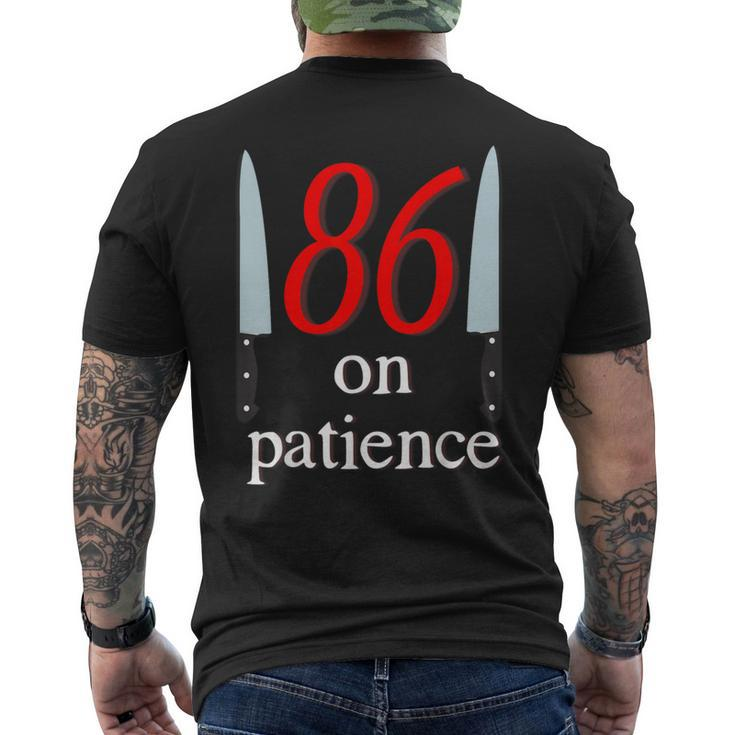 86 On Patience -Kitchen Staff Humor Restaurant Workers Men's T-shirt Back Print