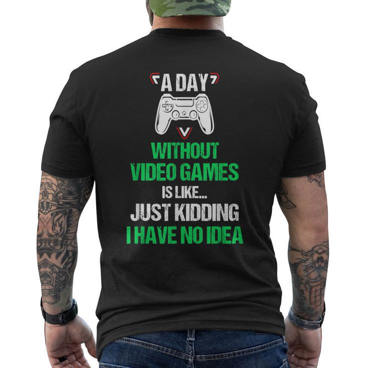 A Day Without Video Games Funny Video Gamer Gift Gaming Games Funny Gifts Mens Back Print T-shirt