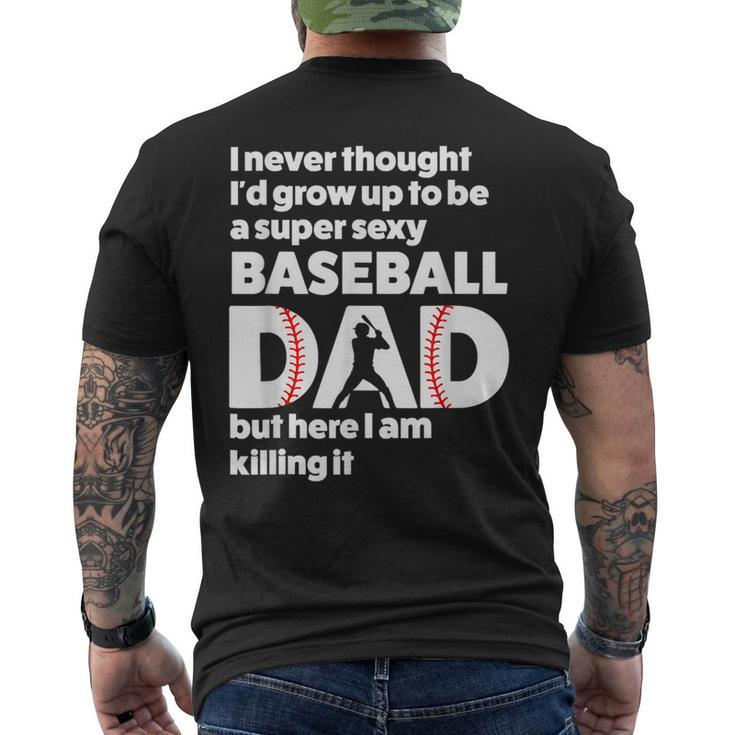 A Super Sexy Baseball Dad But Here I Am Funny Fathers Day Mens Back Print T-shirt