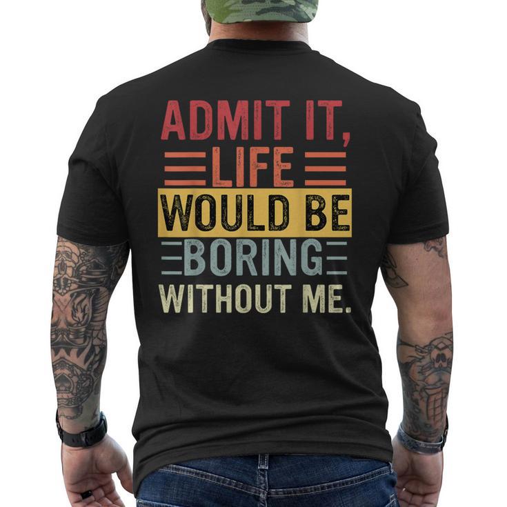 Admit It Life Would Be Boring Without Me Saying Retro Men's T-shirt Back Print