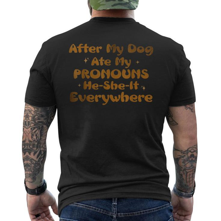 After My Dog Ate My Pronouns He She It Everywhere Funny Dog Mens Back Print T-shirt