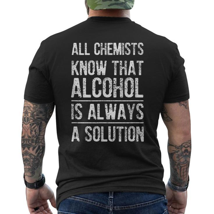 All Chemists Know That Alcohol Is Always A Solution  Mens Back Print T-shirt